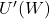 U'(W)