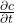 \frac{\partial c}{\partial t}