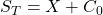 S_T = X + C_0