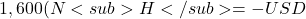 1,600 (N<sub>H</sub> = -USD