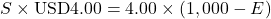 S \times \text{USD}4.00 = 4.00 \times (1,000 - E)