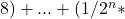 8) + ... + (1/2^n *