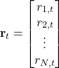 \[\mathbf{r}_t = \begin{bmatrix} r_{1,t} \\ r_{2,t} \\ \vdots \\ r_{N,t} \end{bmatrix}\]