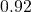 0.92