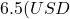 6.5 (USD