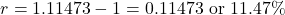 \[r = 1.11473 - 1 = 0.11473 \text{ or } 11.47\%\]