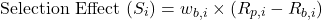 \[\text{Selection Effect } (S_i) = w_{b,i} \times (R_{p,i} - R_{b,i})\]