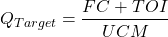 \[Q_{Target} = \frac{FC + TOI}{UCM}\]