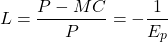 \[L = \frac{P - MC}{P} = -\frac{1}{E_p}\]