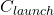 C_{launch}