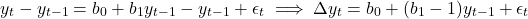 \[y_t - y_{t-1} = b_0 + b_1 y_{t-1} - y_{t-1} + \epsilon_t \implies \Delta y_t = b_0 + (b_1 - 1) y_{t-1} + \epsilon_t\]