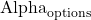 \text{Alpha}_{\text{options}}