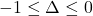 -1 \le \Delta \le 0