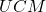 UCM