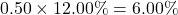 0.50 \times 12.00\% = 6.00\%