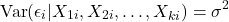 \[\text{Var}(\epsilon_i \vert{} X_{1i}, X_{2i}, \dots, X_{ki}) = \sigma^2\]