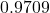 0.9709
