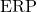 \text{ERP}