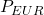 P_{EUR}