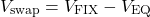 \[V_{\text{swap}} = V_{\text{FIX}} - V_{\text{EQ}}\]