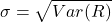 \[\sigma = \sqrt{Var(R)}\]