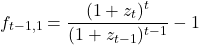 \[f_{t-1,1} = \frac{(1 + z_t)^t}{(1 + z_{t-1})^{t-1}} - 1\]