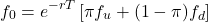 \[f_0 = e^{-r T} \left[ \pi f_u + (1 - \pi) f_d \right]\]
