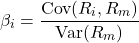 \[\beta_i = \frac{\text{Cov}(R_i, R_m)}{\text{Var}(R_m)}\]
