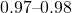 0.97\text{--}0.98