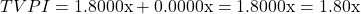 Rendered by QuickLaTeX.com TVPI = 1.8000\text{x} + 0.0000\text{x} = 1.8000\text{x} = 1.80\text{x}