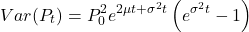 \[Var(P_t) = P_0^2 e^{2\mu t + \sigma^2 t} \left(e^{\sigma^2 t} - 1\right)\]