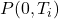 P(0, T_i)