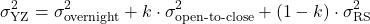 \[\sigma_{\text{YZ}}^2 = \sigma_{\text{overnight}}^2 + k \cdot \sigma_{\text{open-to-close}}^2 + (1-k) \cdot \sigma_{\text{RS}}^2\]