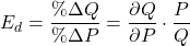 \[E_d = \frac{\% \Delta Q}{\% \Delta P} = \frac{\partial Q}{\partial P} \cdot \frac{P}{Q}\]