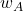 w_A