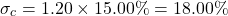 \[\sigma_c = 1.20 \times 15.00\% = 18.00\%\]