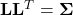 \mathbf{L} \mathbf{L}^T = \mathbf{\Sigma}