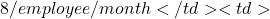 8 / employee / month</td><td>