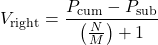 \[V_{\text{right}} = \frac{P_{\text{cum}} - P_{\text{sub}}}{\left(\frac{N}{M}\right) + 1}\]
