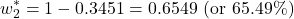 \[w_2^* = 1 - 0.3451 = 0.6549 \text{ (or } 65.49\%)\]