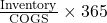 Rendered by QuickLaTeX.com \frac{\text{Inventory}}{\text{COGS}} \times 365