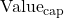 \text{Value}_{\text{cap}}