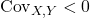 \text{Cov}_{X,Y} < 0