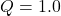 Q = 1.0