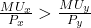 \frac{MU_x}{P_x} > \frac{MU_y}{P_y}