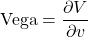 \[\text{Vega} = \frac{\partial V}{\partial v}\]