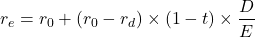 \[r_e = r_0 + \left(r_0 - r_d\right) \times (1 - t) \times \frac{D}{E}\]