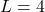 L = 4