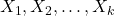 X_1, X_2, \dots, X_k