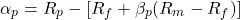 \[\alpha_p = R_p - \left[ R_f + \beta_p (R_m - R_f) \right]\]
